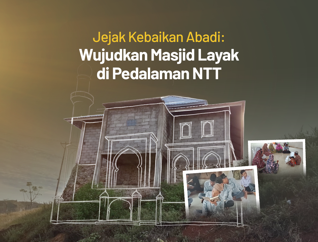 Jejak Kebaikan Abadi: Wujudkan Masjid Layak di Pedalaman NTT - BMH NTT